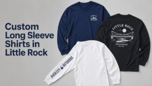 Custom Long Sleeve Shirts in Little Rock