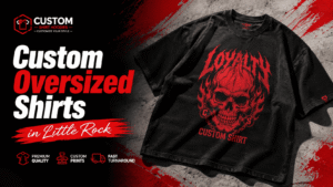Custom Oversized Shirts in Little Rock